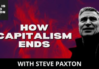 Le capitalisme est « matériellement dépassé et idéologiquement défunt » – Steve Paxton, Information Afrique Kirinapost