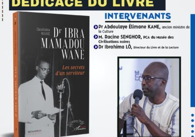 « Dr Ibra Mamadou Wane les secrets d&rsquo;un serviteur » ou le livre sur un dépositaire d&rsquo;un fécond héritage culturel, Information Afrique Kirinapost