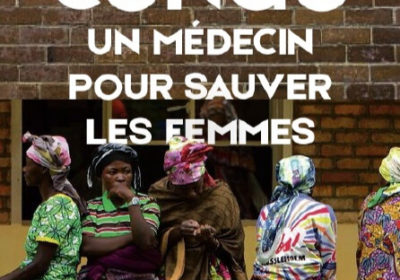 « Congo, un médecin pour sauver les femmes », Le film de Angèle Diabang garde toute sa vitalité onze ans après sa sortie, Information Afrique Kirinapost