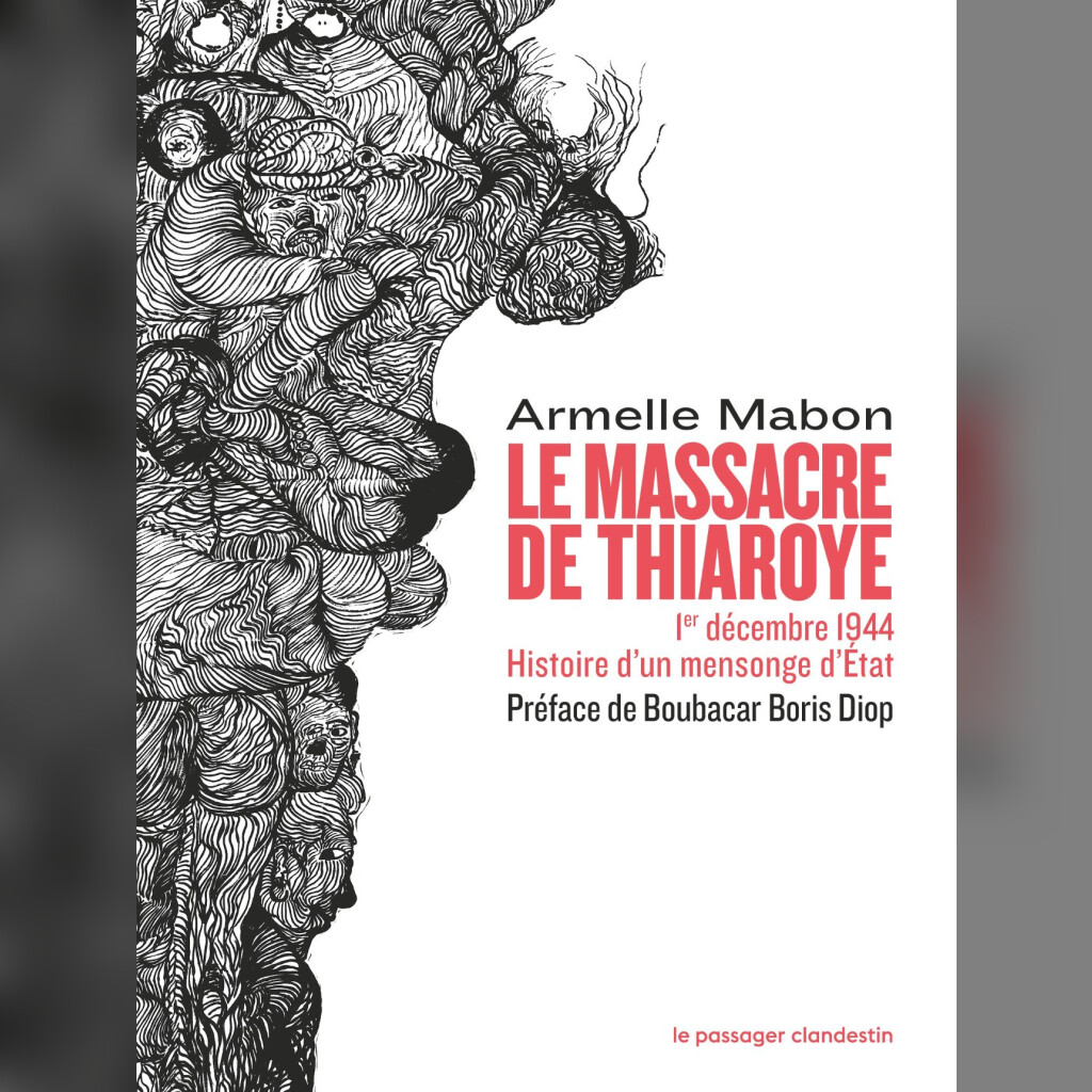 Le massacre de Thiaroye et le Livre blanc (Par Armelle Mabon), Information Afrique Kirinapost